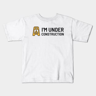 I'm under construction Kids T-Shirt